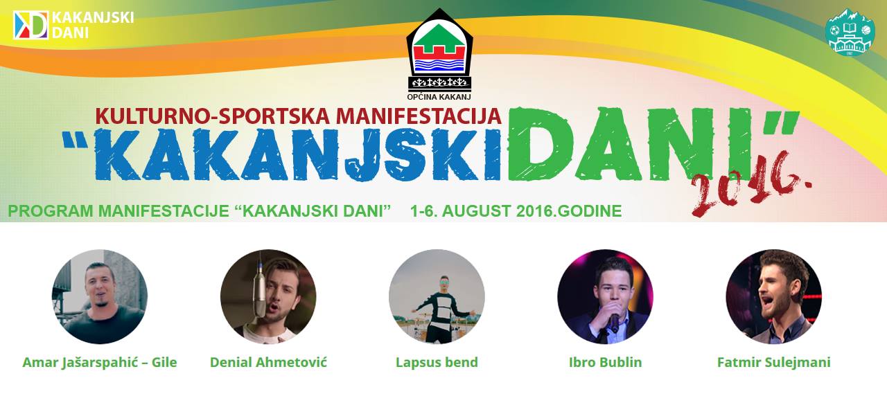 “KAKANJSKI DANI 2016.”: AMAR GILE, DENIAL AHMETOVIĆ, LAPSUS BAND, IBRO BUBLIN, FATMIR SULEJMANI
