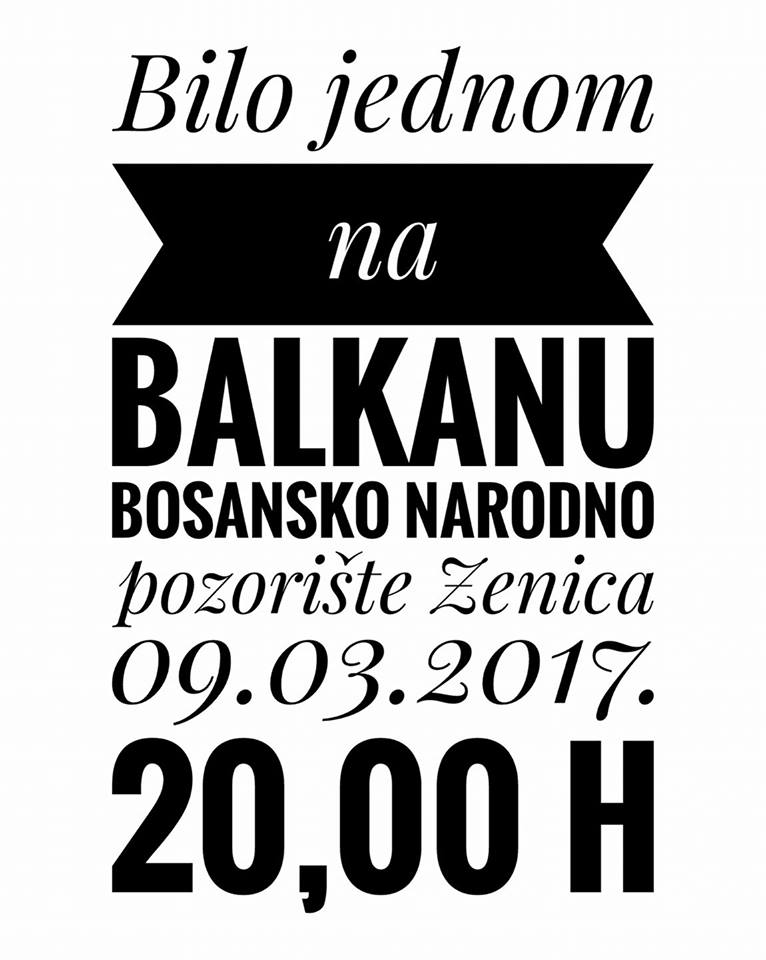 Prvo gostovanje koncerta “Bilo jednom na Balkanu” zakazano u Bosanskom narodnom pozorištu Zenica 09. marta