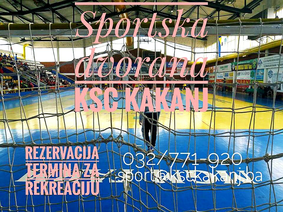Sportska dvorana KSC Kakanj – Rezervišite termin ponedjeljkom od 20,30 i nedjeljom od 18,00 sati