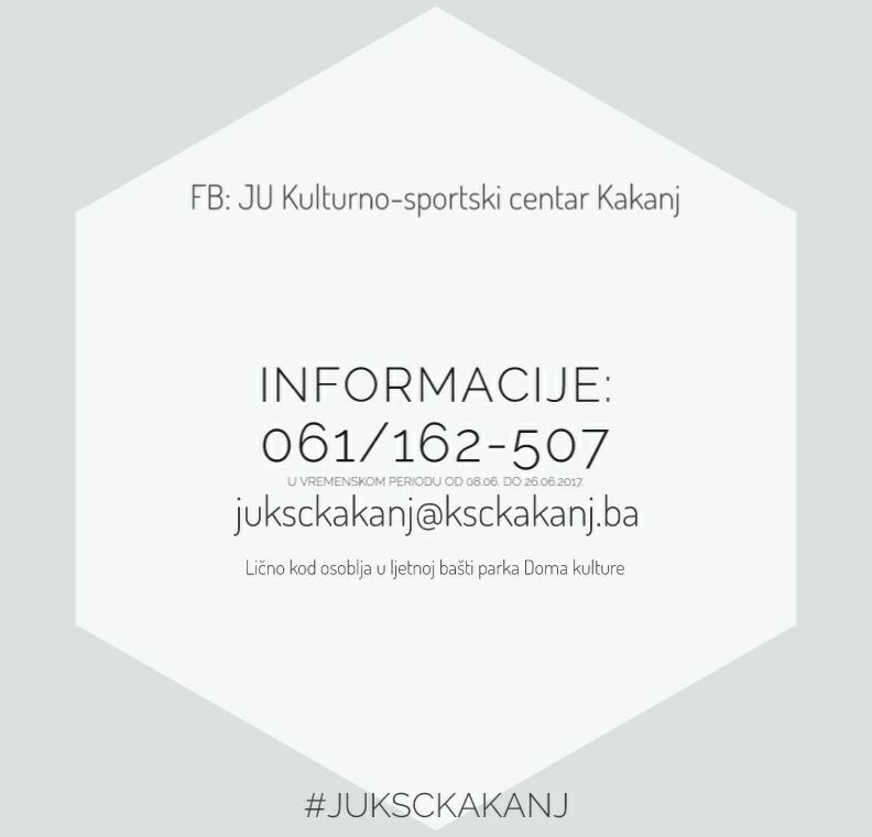 Obavještenje u vezi rezervacije prostora JU KSC Kakanj, organizovanih posjeta u Muzej Kaknja i prijava na Ljetnu školu u vremenskom periodu od 08.06. do 26.06.2017.