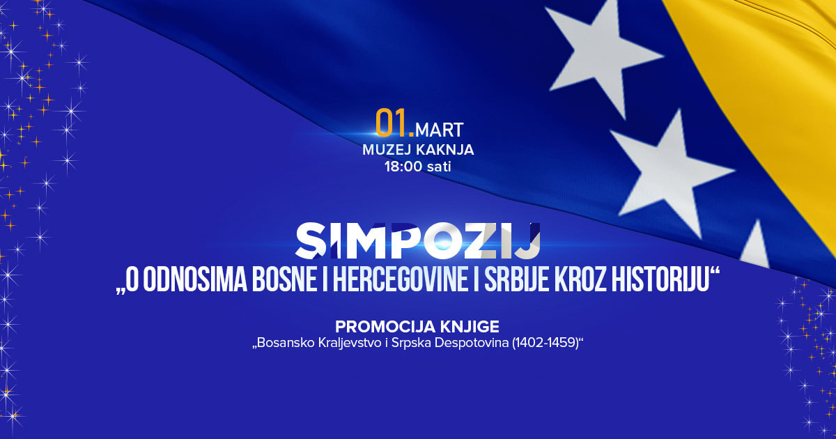 Simpozij „O odnosima Bosne i Hercegovine i Srbije kroz historiju“